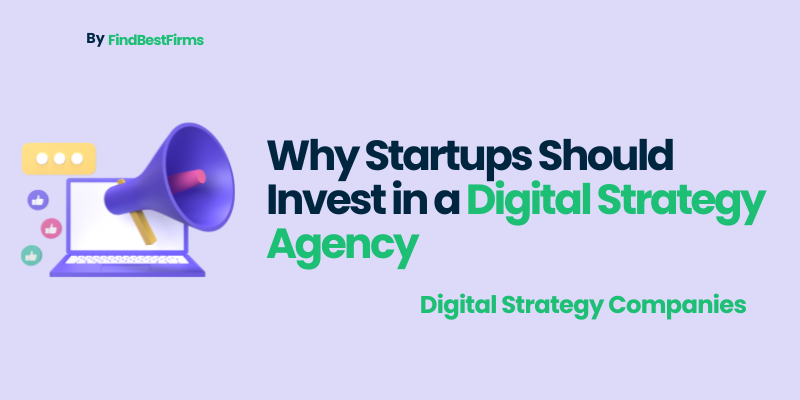 why-startups-should-invest-in-a-digital-strategy-agency/